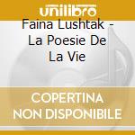 Faina Lushtak - La Poesie De La Vie cd