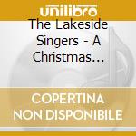 The Lakeside Singers - A Christmas World cd musicale di The Lakeside Singers