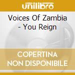 Voices Of Zambia - You Reign