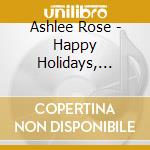 Ashlee Rose - Happy Holidays, Y'All cd musicale di Ashlee Rose