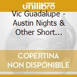 Vic Guadalupe - Austin Nights & Other Short Stories cd
