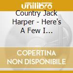 Country Jack Harper - Here's A Few I Wrote, .. And A Few I Didn't cd musicale di Country Jack Harper