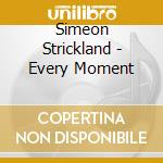 Simeon Strickland - Every Moment cd