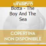 Botta - The Boy And The Sea cd