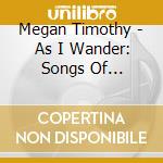 Megan Timothy - As I Wander: Songs Of Christmas cd musicale di Megan Timothy