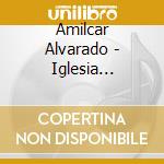 Amilcar Alvarado - Iglesia Despierta cd