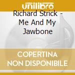 Richard Strick - Me And My Jawbone cd
