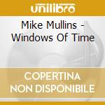 Mike Mullins - Windows Of Time cd