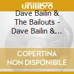 Dave Bailin & The Bailouts - Dave Bailin & The Bailouts: Studio Recordings cd