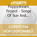 Poppydream Project - Songs Of Sun And Moon cd musicale di Poppydream Project