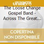 The Loose Change Gospel Band - Across The Great Divide cd