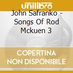John Safranko - Songs Of Rod Mckuen 3 cd