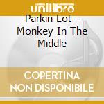 Parkin Lot - Monkey In The Middle cd