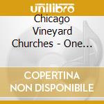 Chicago Vineyard Churches - One Heart, One Passion (Everything For The Lord) cd