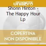 Shonn Hinton - The Happy Hour Lp cd