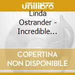 Linda Ostrander - Incredible Journey cd musicale di Linda Ostrander