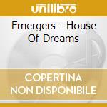 Emergers - House Of Dreams cd