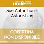 Sue Antonition - Astonishing cd