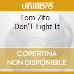 Tom Zito - Don'T Fight It cd