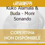 Kuko Alamala & Buda - Morir Sonando cd