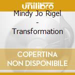 Mindy Jo Rigel - Transformation cd