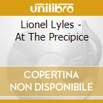 Lionel Lyles - At The Precipice cd
