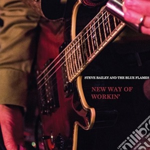 Steve Bailey - New Way Of Workin cd musicale di Steve Bailey