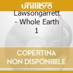 Lawsongarrett - Whole Earth 1 cd