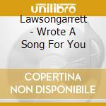 Lawsongarrett - Wrote A Song For You cd