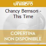 Chancy Bernson - This Time cd musicale di Chancy Bernson