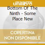 Bottom Of The Ninth - Some Place New cd