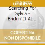 Searching For Sylvia - Brickin' It At The Stool Of Rock cd