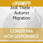 Jodi Thiele - Autumn Migration cd