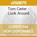 Tom Carter - Look Around cd