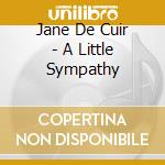 Jane De Cuir - A Little Sympathy cd musicale di Jane De Cuir