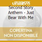 Second Story Anthem - Just Bear With Me cd