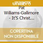 Pat Williams-Gallimore - It'S Christ Through Me cd