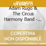 Adam Rugo & The Circus Harmony Band - Ascension cd