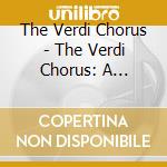 The Verdi Chorus - The Verdi Chorus: A Retrospective cd