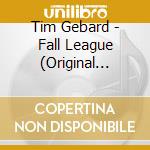 Tim Gebard - Fall League (Original Motion Picture Soundtrack) cd