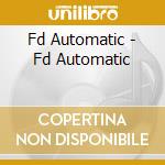 Fd Automatic - Fd Automatic cd