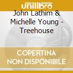 John Lathim & Michelle Young - Treehouse cd