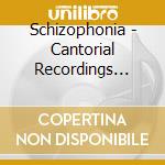 Schizophonia - Cantorial Recordings Reimagined cd
