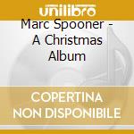 Marc Spooner - A Christmas Album cd