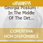 Georgia Possum - In The Middle Of The Dirt Road cd