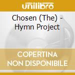 Chosen (The) - Hymn Project cd