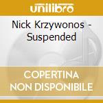 Nick Krzywonos - Suspended cd