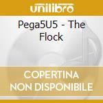 Pega5U5 - The Flock cd musicale di Pega5U5