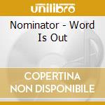 Nominator - Word Is Out cd