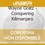 Wayne Gratz - Conquering Kilimanjaro cd